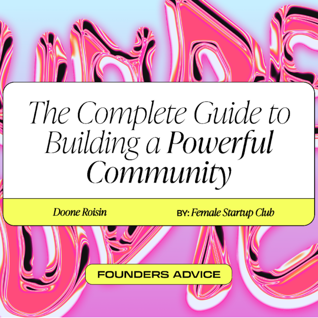 The Complete Guide to Building a Powerful Community – Female Startup Club